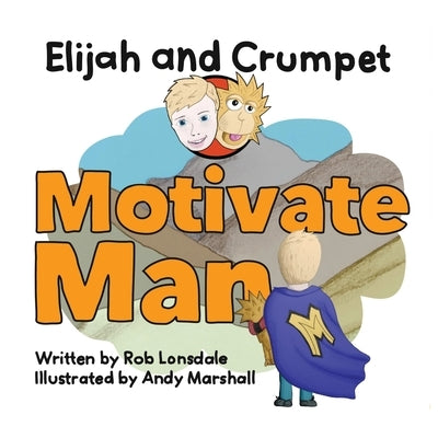 Elijah and Crumpet Motivate Man by Lonsdale, Rob