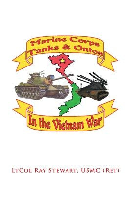 Marine Corps Tanks and Ontos in Vietnam: "E" Edition by Stewart Usmc, Ltcol Ray