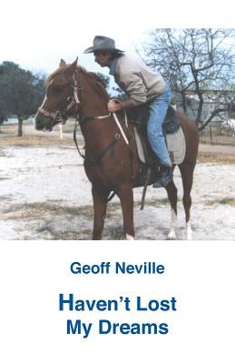 Haven't Lost My Dreams by Neville, Geoff