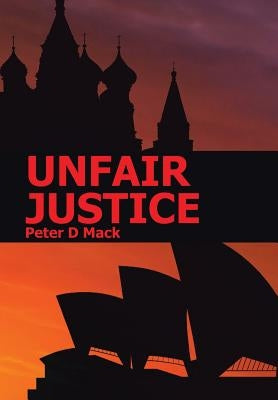 Unfair Justice by Mack, Peter D.