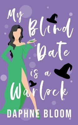 My Blind Date is a Warlock by Bloom, Daphne