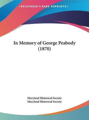 In Memory of George Peabody (1870) by Maryland Historical Society