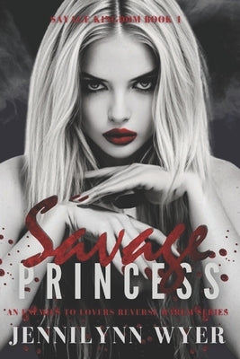 Savage Princess: A dark, enemies to lovers, mafia, reverse harem romance by Wyer, Jennilynn