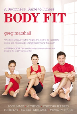 Body Fit: A Beginner's Guide to Fitness by Marshall, Greg