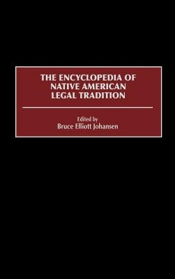 The Encyclopedia of Native American Legal Tradition by Johansen, Bruce E.