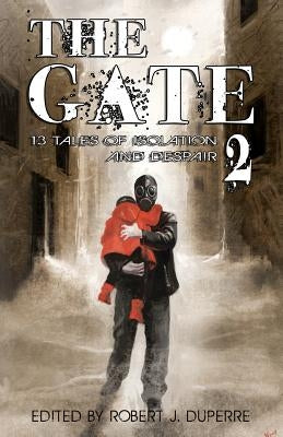 The Gate 2: 13 Tales of Isolation and Despair by Pyle, Daniel