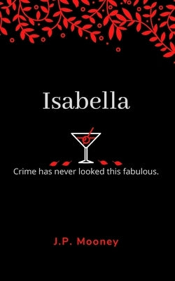 Isabella: Crime has never looked this fabulous (Book 1 in the Mated Fortune Series) by Mooney, J. P.