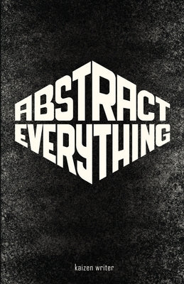 Abstract Everything by Writer, Kaizen