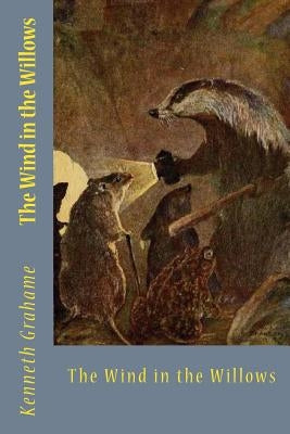 The Wind in the Willows by Grahame, Kenneth