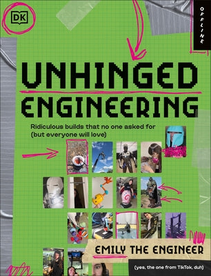 Unhinged Engineering: Unofficial Guide to Engineering Mayhem by Engineer, Emily The