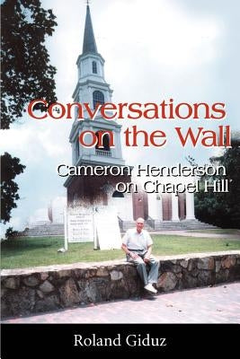 Conversations on the Wall: Cameron Henderson on Chapel Hill by Giduz, Roland