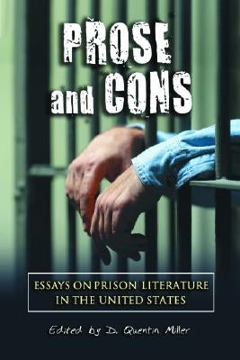 Prose and Cons: Essays on Prison Literature in the United States by Miller, D. Quentin