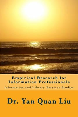 Empirical Research for Information Professionals by Liu
