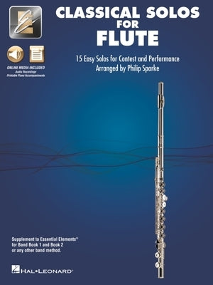 Classical Solos for Flute: 15 Easy Solos for Contest and Performance with Online Audio & Printable Piano Accompaniments by 