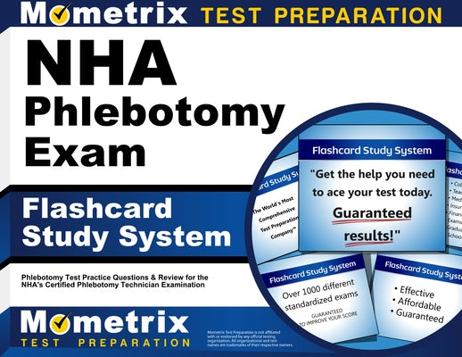 Nha Phlebotomy Exam Flashcard Study System: Phlebotomy Test Practice Questions and Review for the Nha's Certified Phlebotomy Technician Examination by Mometrix Phlebotomy Certification Test T
