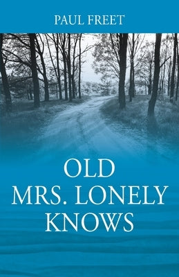 Old Mrs. Lonely Knows by Freet, Paul