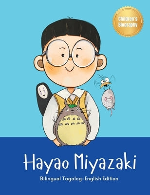 Hayao Miyazaki: Bilingual Tagalog-English Children's Biography Book by Yoo, Yeonsil