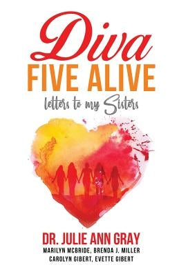 Diva Five Alive: Letters to My Sisters by Gray, Julie Ann