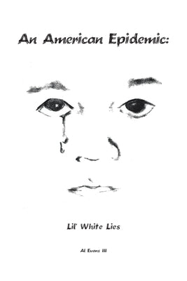 An American Epidemic - Lil' White Lies by Evans, Al, III