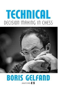 Technical Decision Making in Chess, 2nd Edition by Gelfand, Boris
