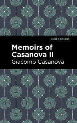 Memoirs of Casanova Volume II by Casanova, Giacomo
