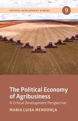 The Political Economy of Agribusiness by Mendon軋, Maria Luisa