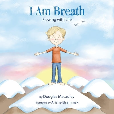 I Am Breath: Flowing With Life by Macauley, Douglas