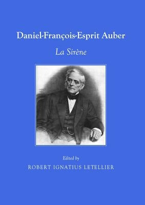 Daniel-Francois-Esprit Auber: La Sirene by Letellier, Robert Ignatius