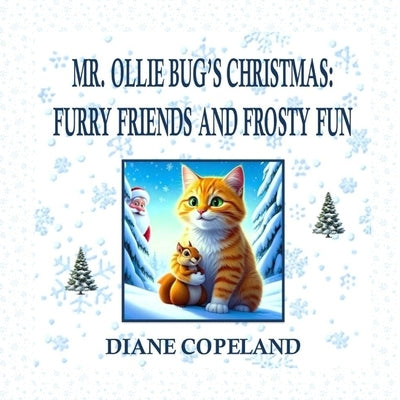 Mr. Ollie Bug's Christmas: Furry Friends and Frosty Fun by Copeland, Diane