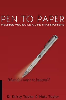 Pen to Paper: Helping You Build a Life That Matters by Taylor, Matt