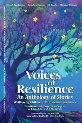Voices of Resilience: An Anthology of Stories Written by Children of Holocaust Survivors by Ross-Grayman, Deborah (Devora)