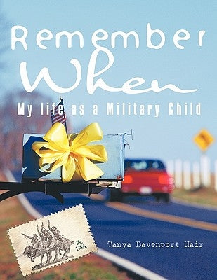 Remember When: My Life as a Military Child by Hair, Tanya Davenport
