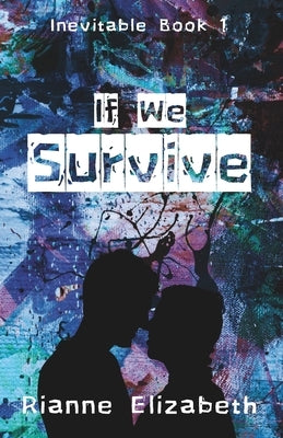If We Survive: Inevitable Book 1 by Elizabeth, Rianne