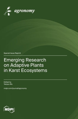 Emerging Research on Adaptive Plants in Karst Ecosystems by Wu, Yanyou