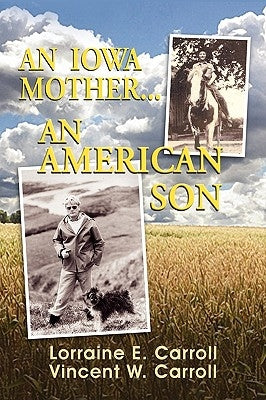An Iowa Mother...an American Son by Carroll, Lorraine E.