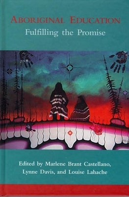 Aboriginal Education: Fulfilling the Promise by Castellano, Marlene Brant