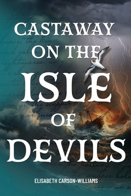 Castaway on the Isle of Devils by Carson-Williams, Elisabeth