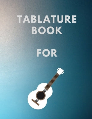 Tablature Book For Guitar: Guitar Tab Book For Kids And Adults, Birthday Gift, 150pages, "8.5x11"in, Soft Cover, Matte Finish by Mk, Mr Global