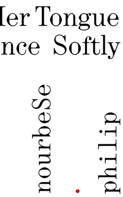 She Tries Her Tongue - Her Silence Softly Breaks by Philip, M. Nourbese