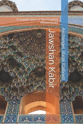 Jawshan Kabir: A Supplication of the Prophet Muhammad by Sab, Naz