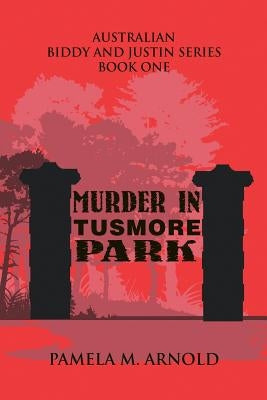Murder in Tusmore Park: Biddy and Justin Series Book I by Arnold, Pamela M.