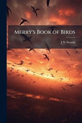 Merry's Book of Birds by Stearns, J. N. 1829-1895