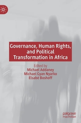 Governance, Human Rights, and Political Transformation in Africa by Addaney, Michael