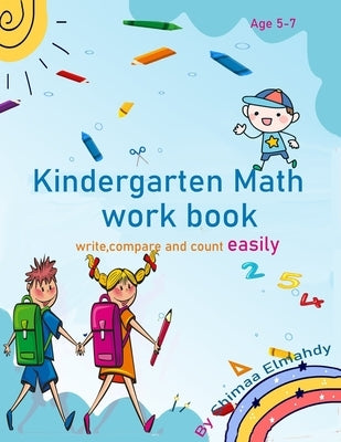 kindergarten math work book write, compare and count easily by Elmahdy, Shimaa