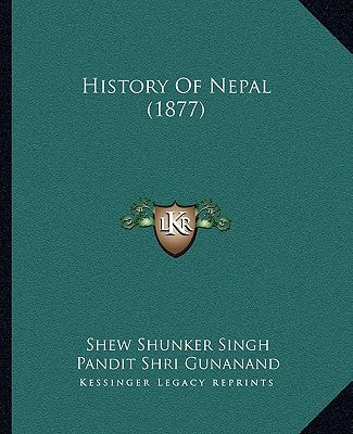 History Of Nepal (1877) by Singh, Shew Shunker