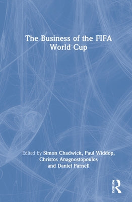 The Business of the Fifa World Cup by Chadwick, Simon