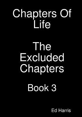 Chapters Of Life The Excluded Chapters Book 3 by Harris, Ed