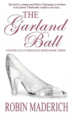 The Garland Ball - Connor Falls Christmas Series Book Three by Maderich, Robin
