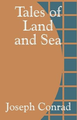 Tales of Land and Sea by Conrad, Joseph
