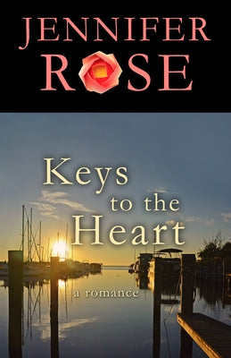Keys to the Heart: A Romance by Rose, Jennifer